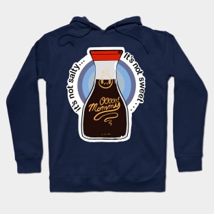 It’s not salty, it’s not sweet, it’s ooooo mommy! Hoodie